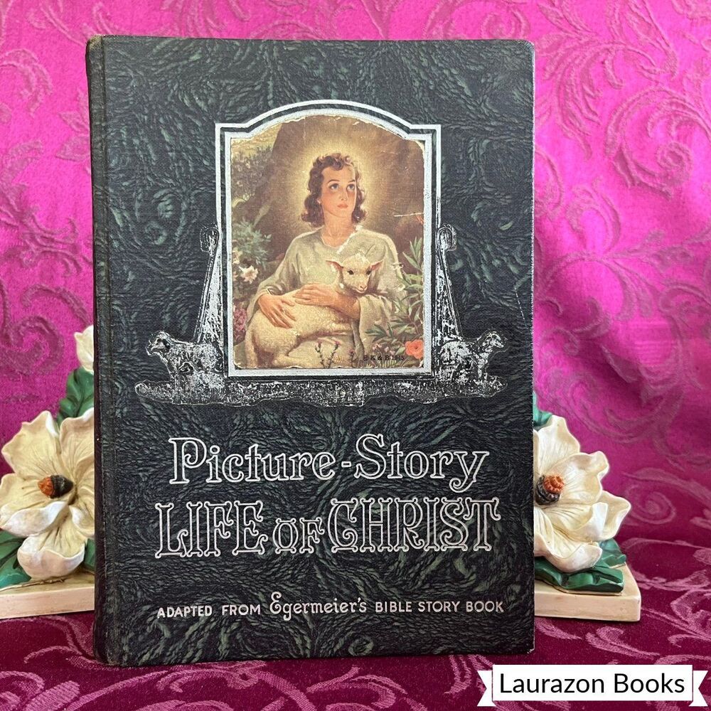 1947 Picture Story Life of Christ - Elsie E. Egermeier, Illustrated Vintage Book